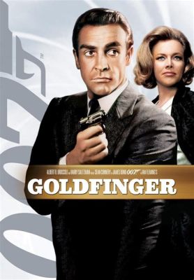  Goldfinger! A Thrilling Spy Adventure Starring Sean Connery and Packed With Gadgets!