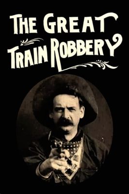 The Great Train Robbery! Gizli Bir Hazinenin Peşinde, Merhametsiz Bir Tüfek Kullanımının Özeti!